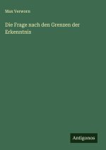 Die Frage nach den Grenzen der Erkenntnis