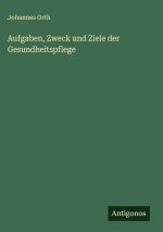 Aufgaben, Zweck und Ziele der Gesundheitspflege