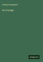 Die Trutzige