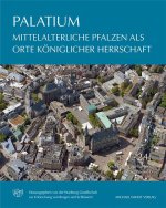 Mittelalterliche Pfalzen als Orte königlicher Herrschaft