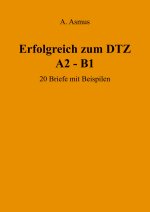 Erfolgreich zum DTZ A2 - B1 20 Briefe mit Beispielen