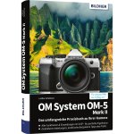 OM System OM-5 Mark II: Das umfangreiche Praxisbuch zu Ihrer Kamera