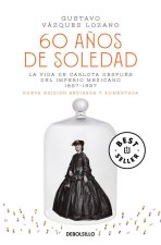 60 Años de Soledad / Carlota, Empress of Mexico: A Novel