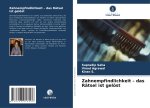 Zahnempfindlichkeit - das Rätsel ist gelöst