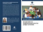 Kreativität im Englischunterricht für junge Lernende
