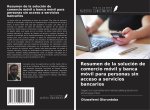 Resumen de la solución de comercio móvil y banca móvil para personas sin acceso a servicios bancarios