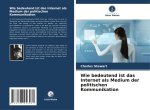 Wie bedeutend ist das Internet als Medium der politischen Kommunikation