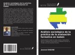 Análisis sociológico de la práctica de la evaluación formativa en Gabón