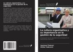 La cultura organizativa y su importancia en la gestión de la seguridad
