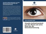 Visuelle Aufmerksamkeit auf den Mund und seine Rolle bei der Gesichtserkennung