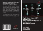 Hydro¿ele GA/poli(SA) zawieraj¿ce nanocz¿steczki Ag/ZnO do zastosowa¿ antybakteryjnych