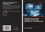Podatek od warto¿ci dodanej (VAT): jego wdro¿enie i konsekwencje