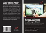 Sytuacje edukacyjne zwi¿zane z telewizj¿ satelitarn¿ w Etiopii