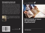 Reformulando el futuro del aprendizaje organizacional
