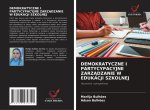DEMOKRATYCZNE I PARTYCYPACYJNE ZARZ¿DZANIE W EDUKACJI SZKOLNEJ