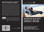 Distribución de la grasa corporal en niños con sobrepeso y obesidad