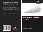 Macchina per costruire aeroplani di carta