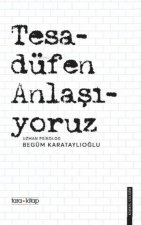 Tesadüfen Anlasiyoruz