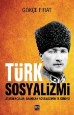 Türk Sosyalizmi - Atatürkcülük Aranilan Sosyalizmin Ta Kendisi Ciltli
