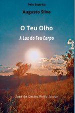 O Teu Olho, A Luz Do Teu Corpo