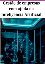 Gestão De Empresas  Com Ajuda Da  Inteligência Artificial