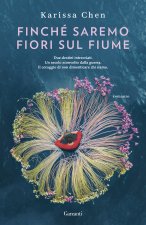 Finché saremo fiori sul fiume