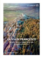 via di Francesco. Tra arte natura e luoghi della fede