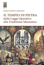 tempio di pietra. Dalle logge operative alla tradizione massonica