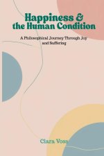 Happiness and the Human Condition