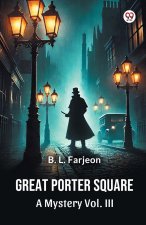 Great Porter Square A Mystery Vol. III
