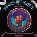 The Roots That Ground Us