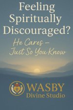 Feeling Spiritually Discouraged? He Cares