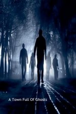 A Town Full Of Ghosts