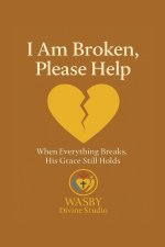 I Am Broken,  Please Help