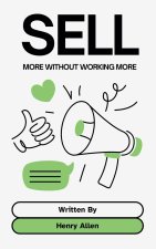 Sell ¿¿More Without Working More