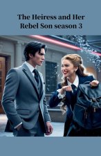 The Heiress And Her Rebel Son Season 3