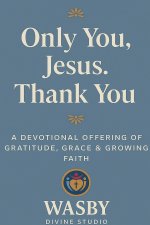 Only You, Jesus - Thank You