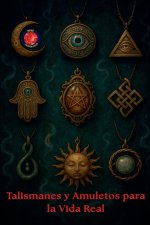 Talismanes y Amuletos para la Vida Diaria