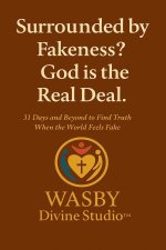 Surrounded by Fakeness? God is the Real Deal
