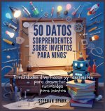 50 Datos Asombrosos Sobre Inventos Para Niños