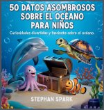 50 Datos Sorprendentes Sobre El Océano Para Niños