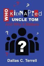 Who Kidnapped Uncle Tom And Why it Matters