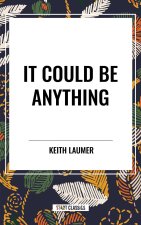 It Could Be Anything