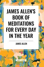 James Allen's Book of Meditations for Every Day in the Year