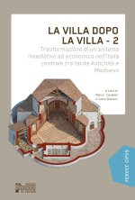 LA VILLA DOPO LA VILLA - 2 : TRANSFORMAZIONE DI UN SISTEMA INSEDIATIVO EDECONOMICO IN ITALIA CENTRO-