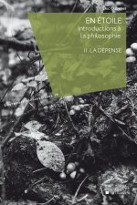 EN ETOILES, INTRODUCTIONS A LA PHILOSOPHIE  : II. LA DEPENSE