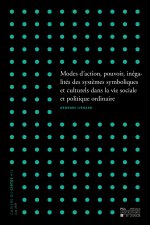 MODES D'ACTION, POUVOIR, INEGALITES DES SYSTEMES SYMBOLIQUES ET CULTURELS DANS LA VIE SOCIALE ET POL