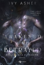 Awakened and betrayed. Risvegliata e tradita. The Lost Sentinel