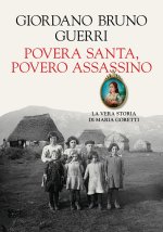Povera santa, povero assassino. La vera storia di Maria Goretti