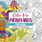 COLOR ME MERMAIDS (FOR KIDS!)
